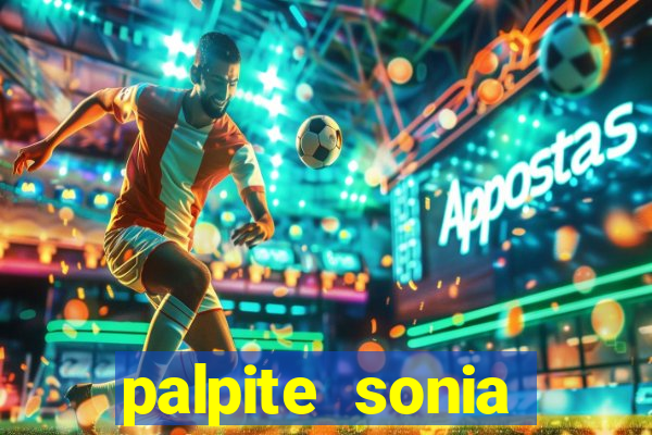 palpite sonia santos hoje